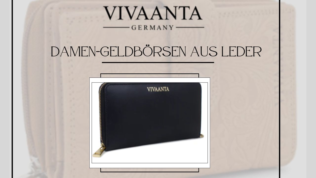 Die perfekte Mischung aus Stil und Funktionalität: Damen-Geldbörsen aus Leder von Vivaanta